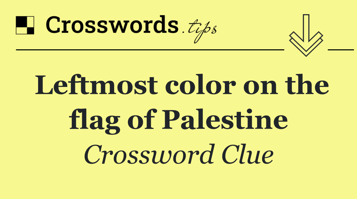 Leftmost color on the flag of Palestine