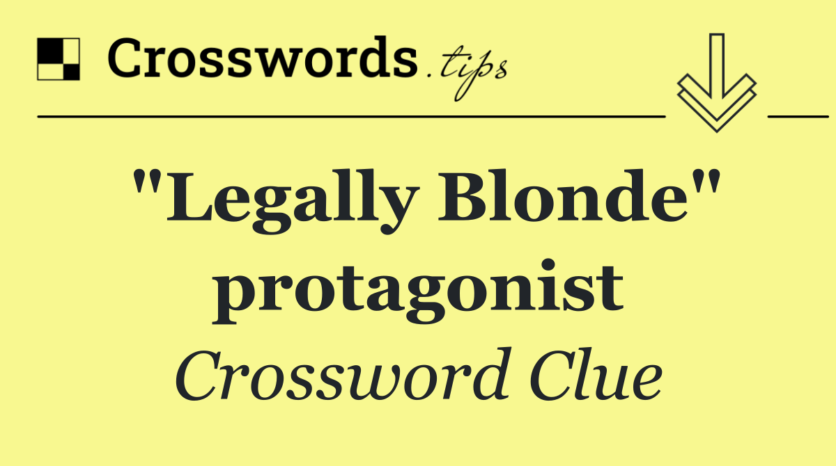 "Legally Blonde" protagonist