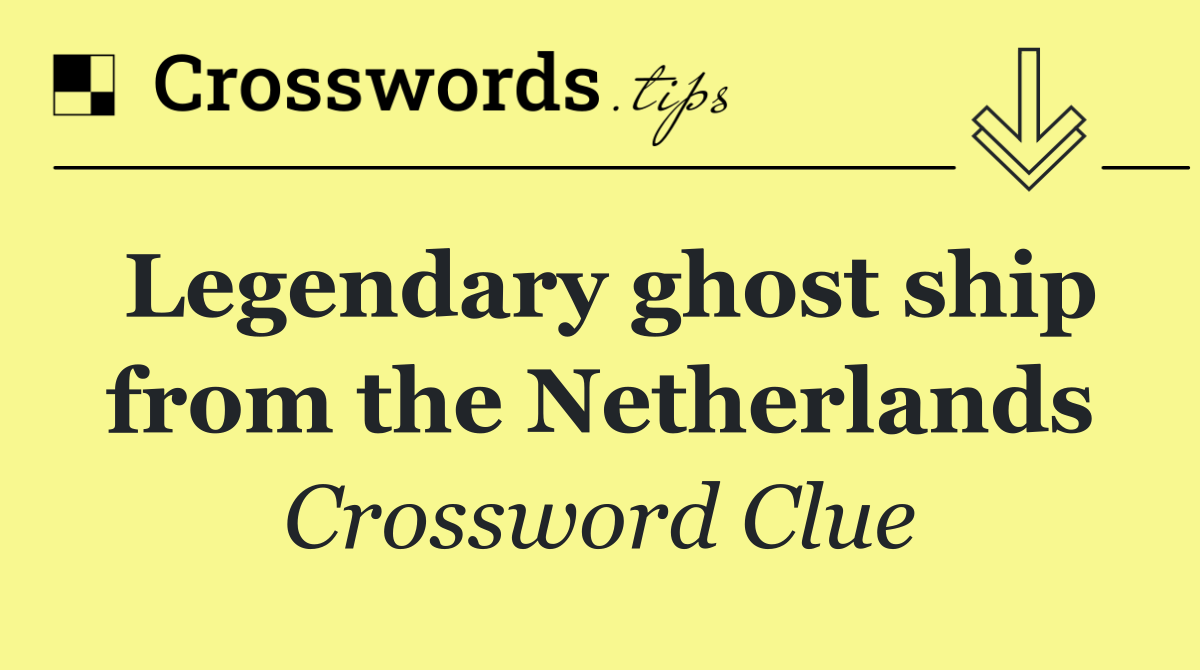 Legendary ghost ship from the Netherlands
