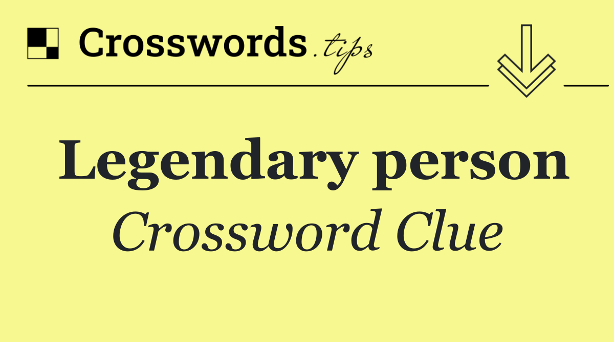 Legendary person