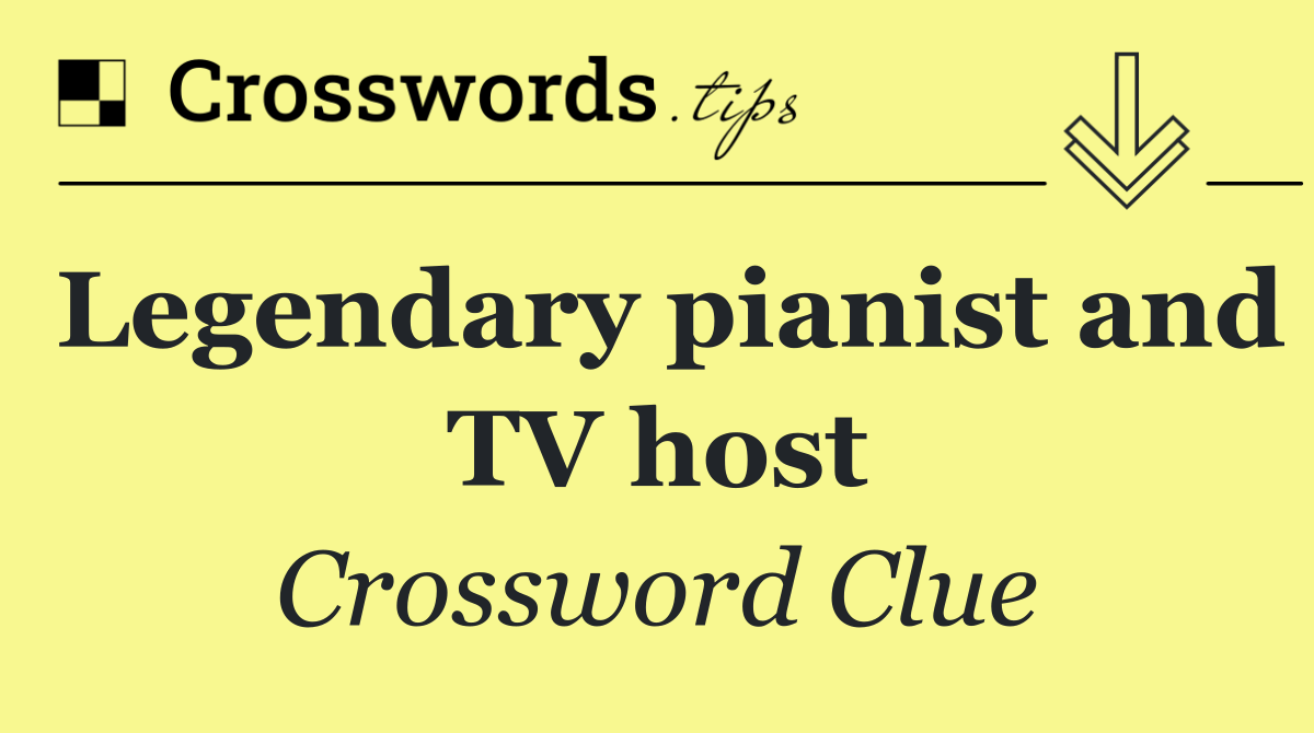 Legendary pianist and TV host