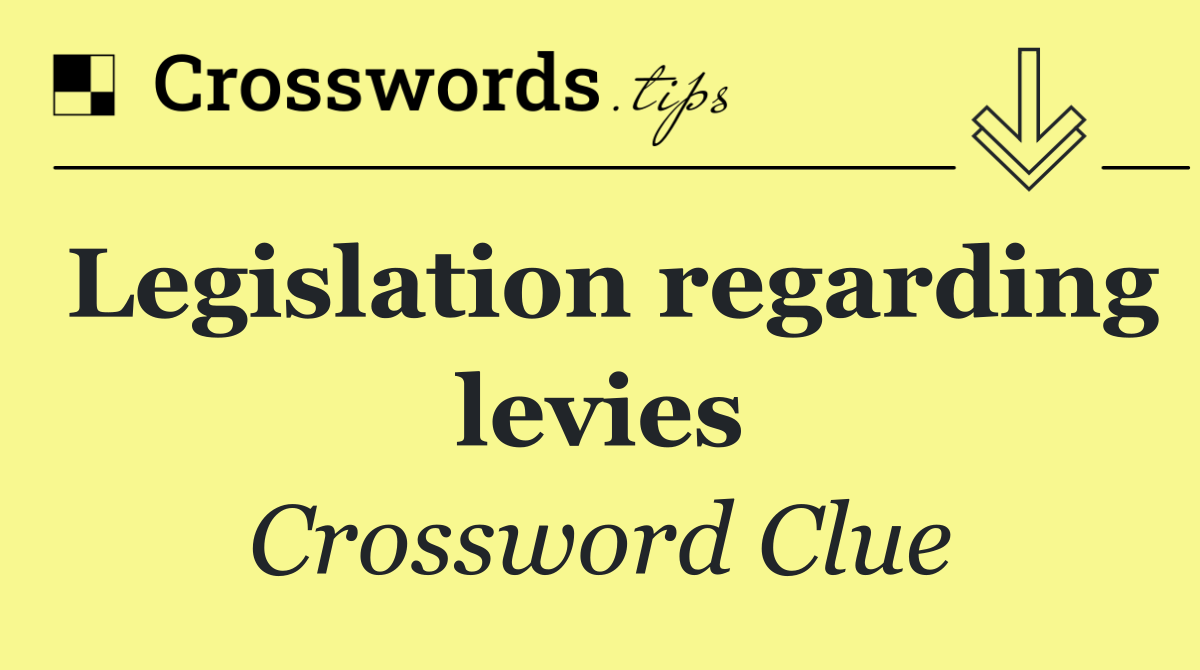 Legislation regarding levies