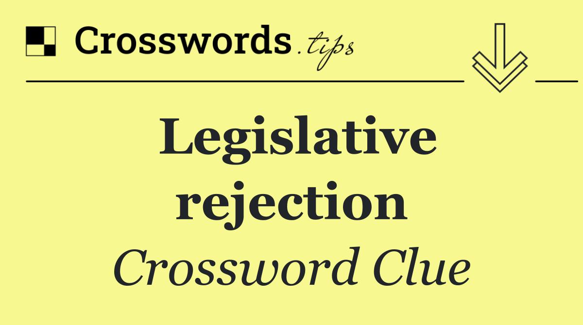 Legislative rejection