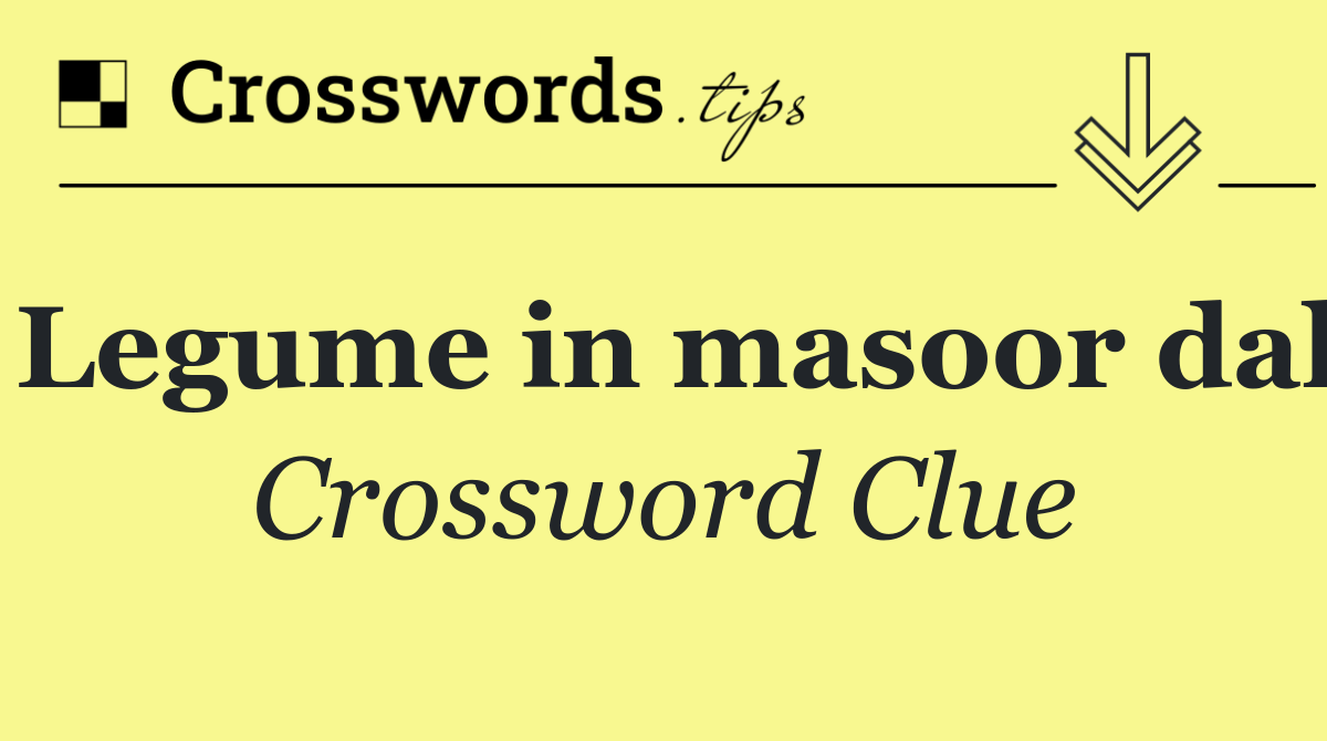 Legume in masoor dal