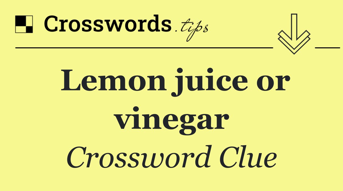 Lemon juice or vinegar