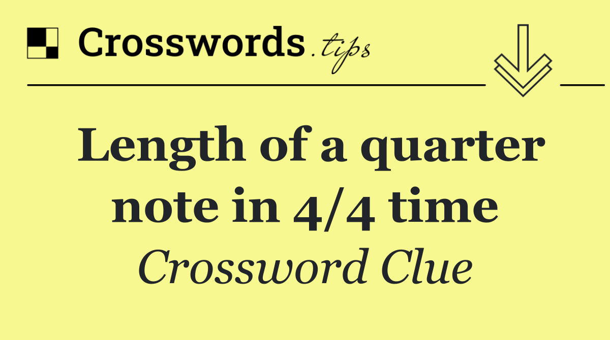 Length of a quarter note in 4/4 time