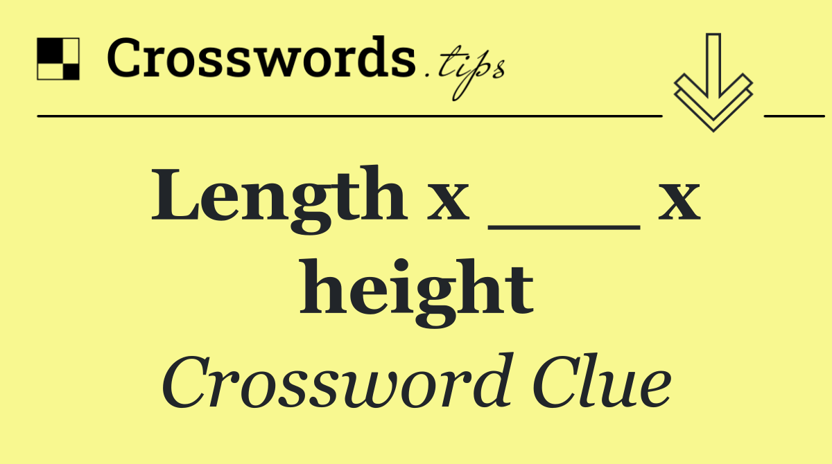 Length x ___ x height