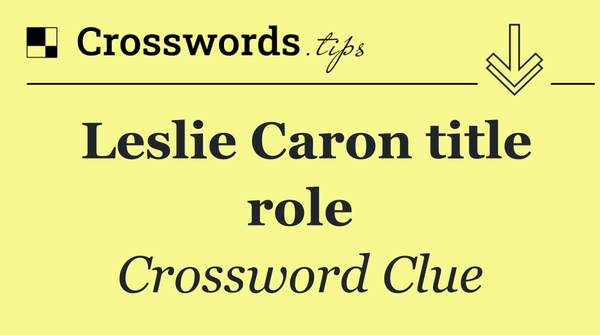 Leslie Caron title role