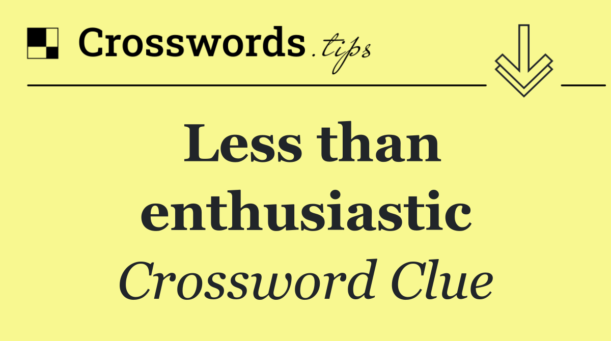 Less than enthusiastic