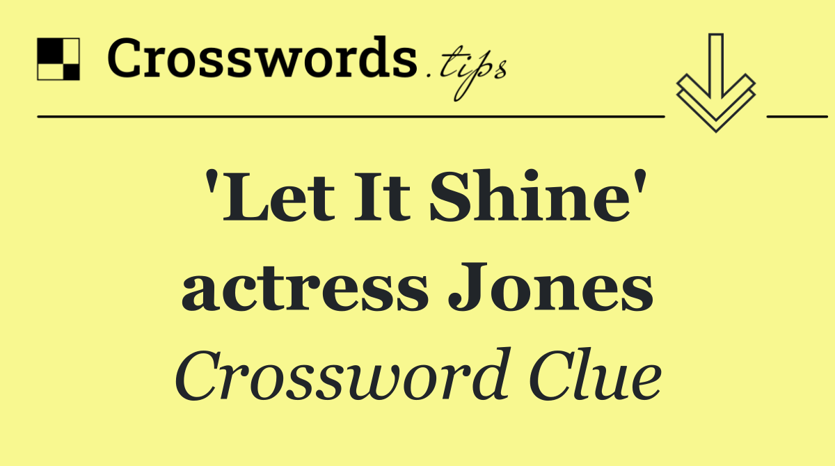 'Let It Shine' actress Jones