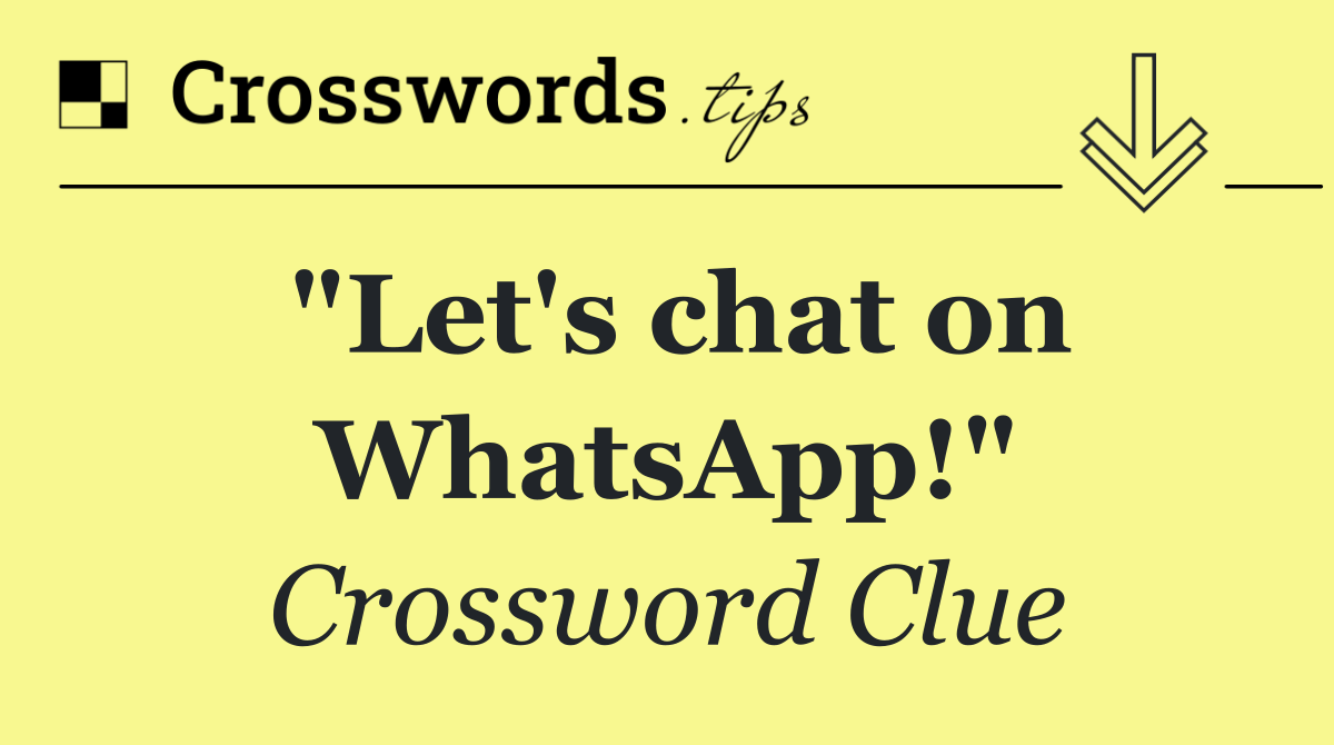 "Let's chat on WhatsApp!"