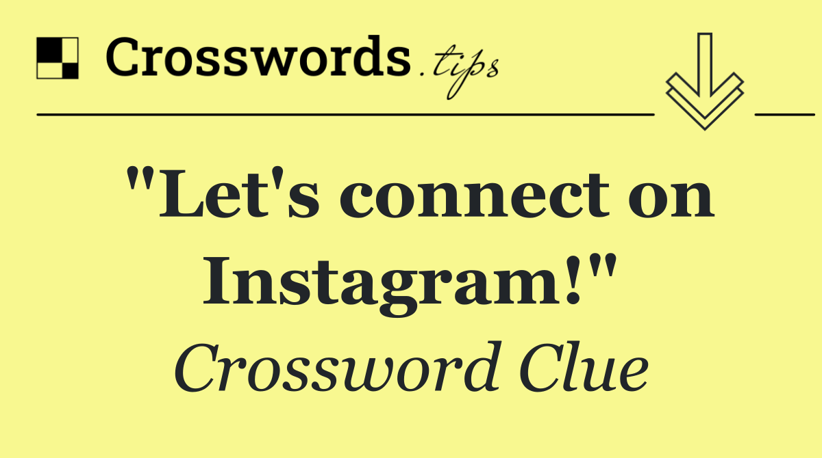 "Let's connect on Instagram!"