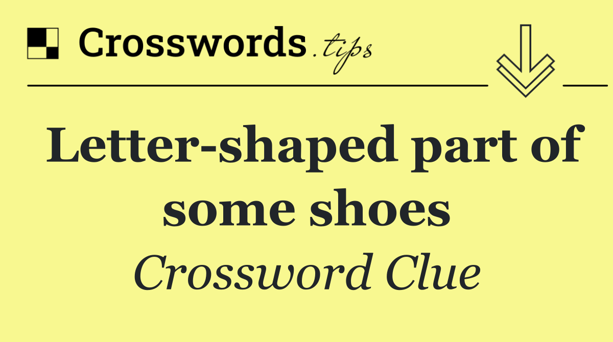 Letter shaped part of some shoes