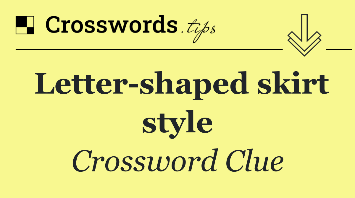 Letter shaped skirt style