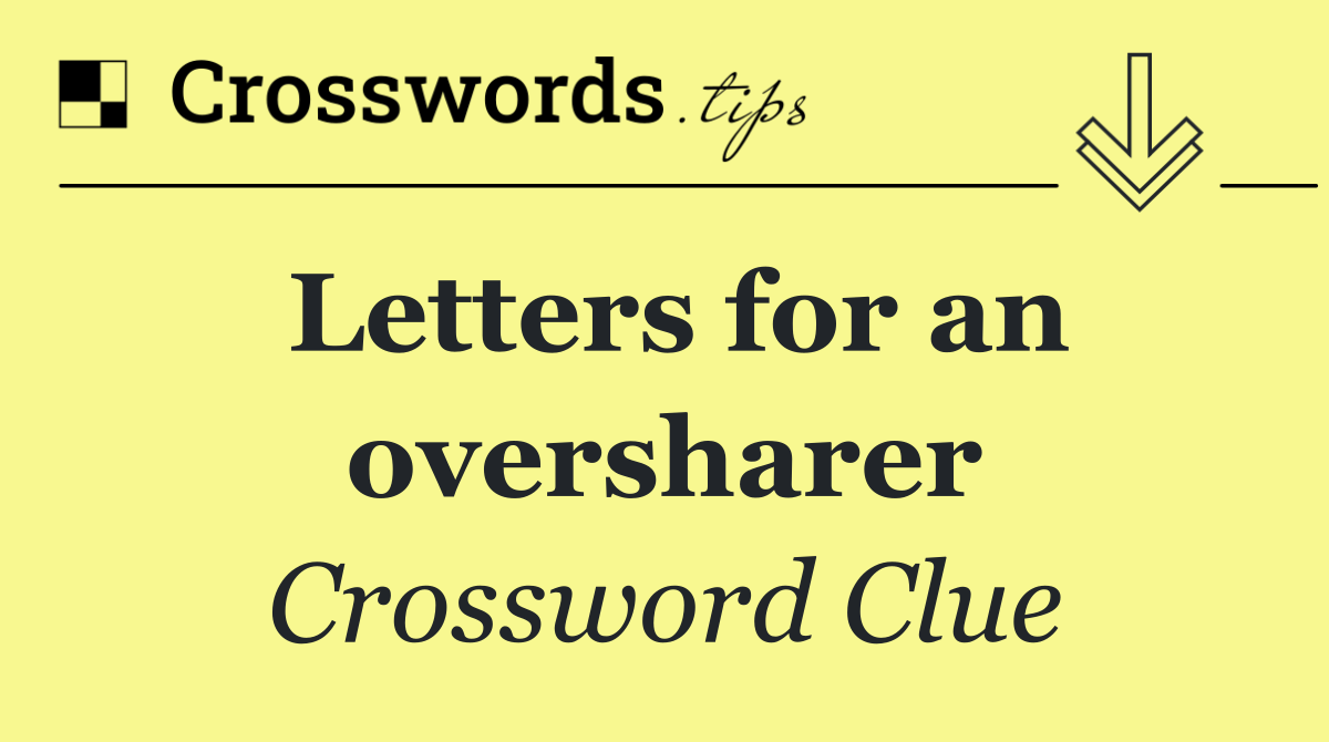 Letters for an oversharer