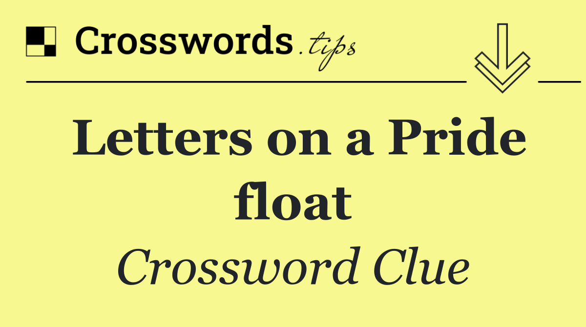 Letters on a Pride float