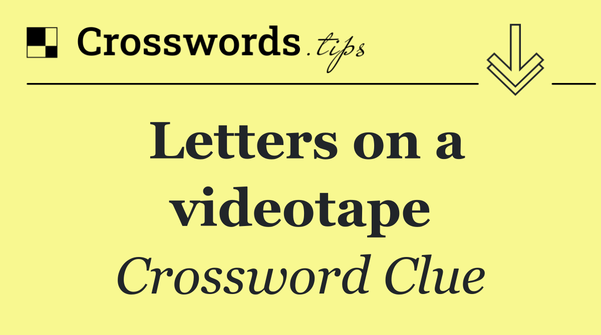Letters on a videotape
