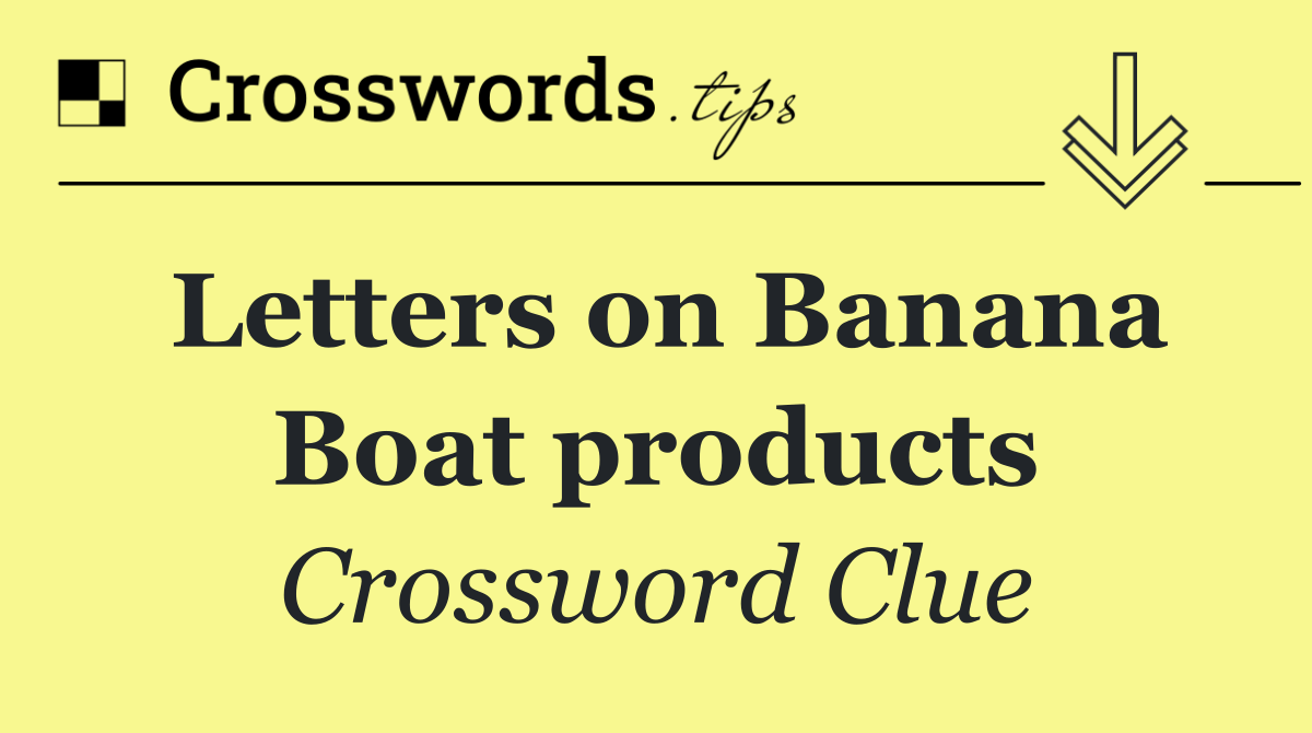 Letters on Banana Boat products