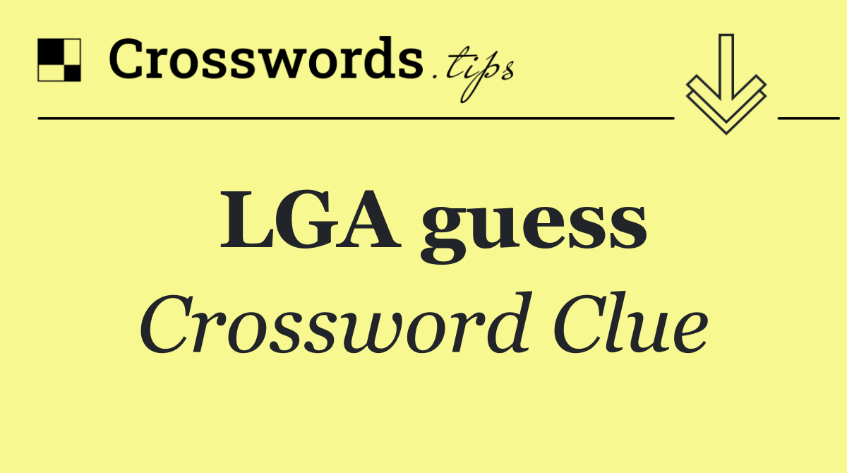 LGA guess