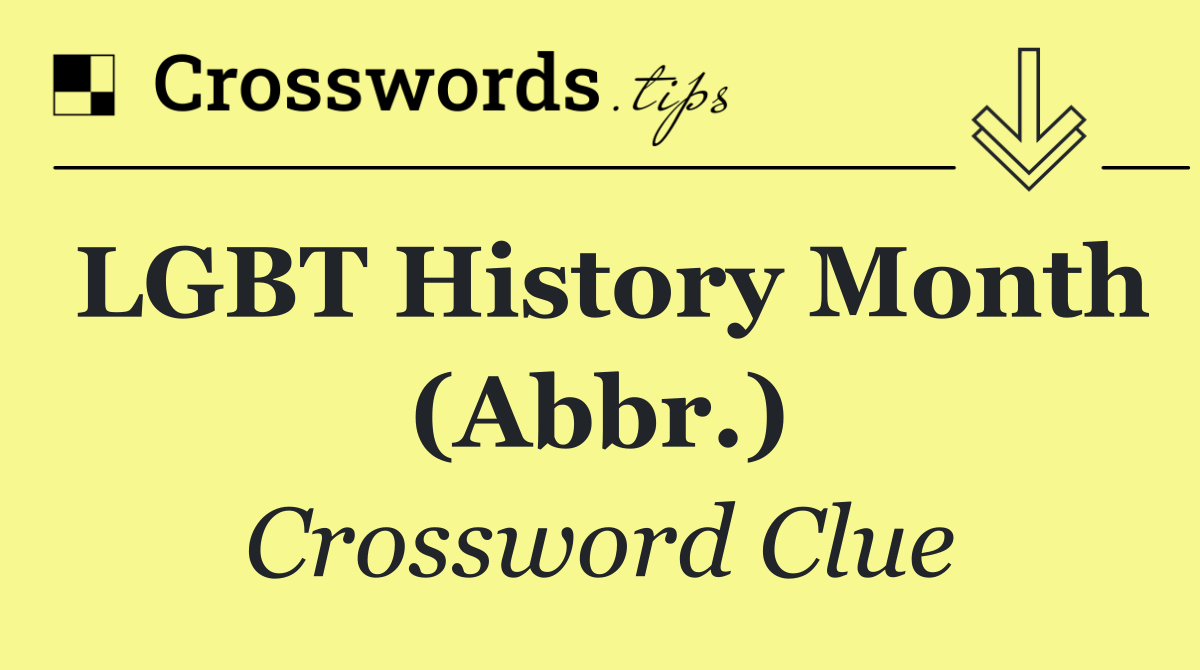LGBT History Month (Abbr.)