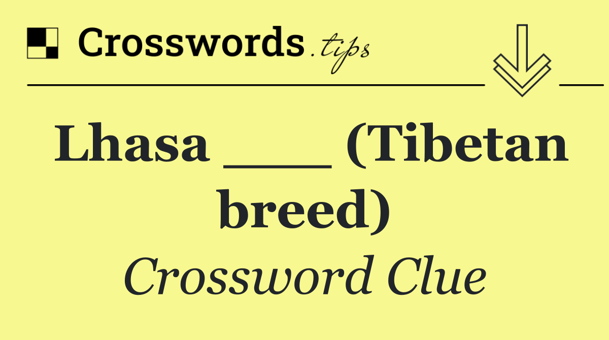 Lhasa ___ (Tibetan breed)