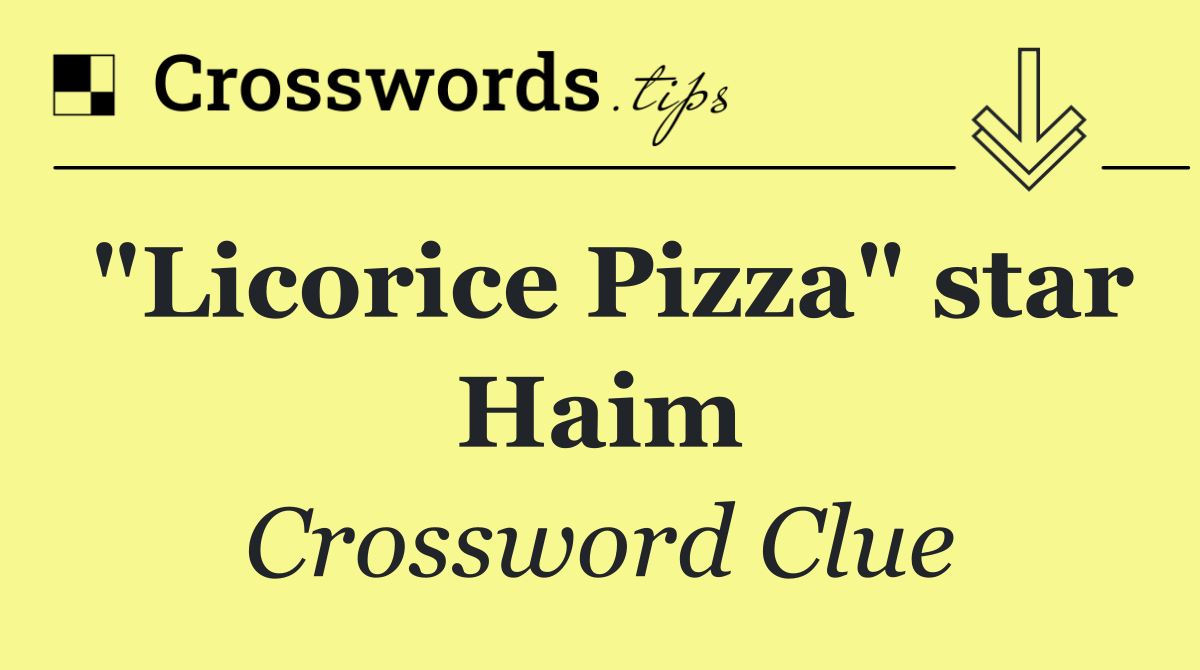 "Licorice Pizza" star Haim
