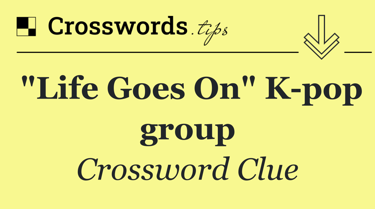 "Life Goes On" K pop group
