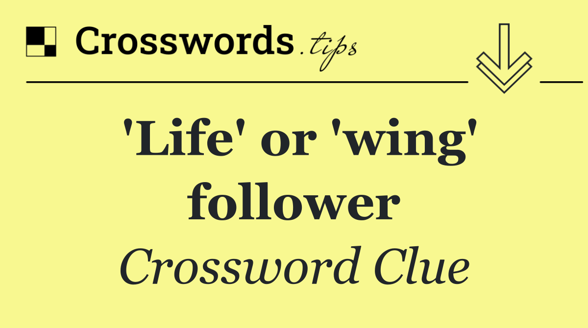 'Life' or 'wing' follower