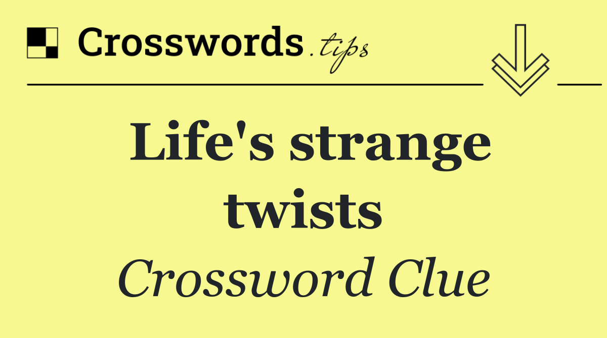 Life's strange twists