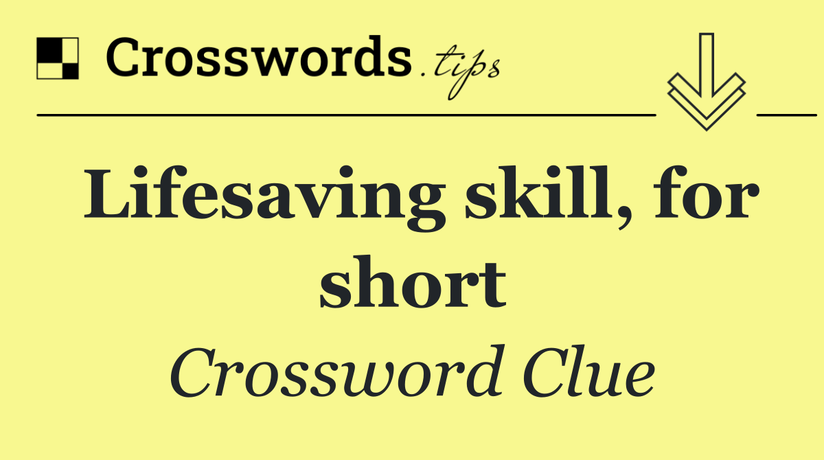 Lifesaving skill, for short