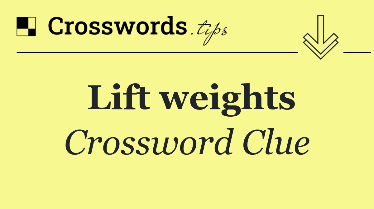 Lift weights