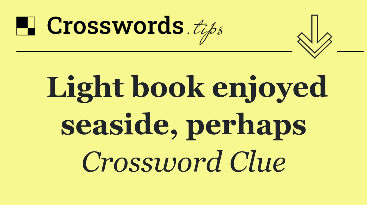 Light book enjoyed seaside, perhaps