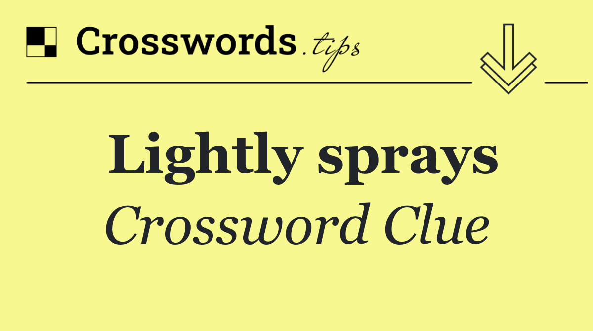 Lightly sprays
