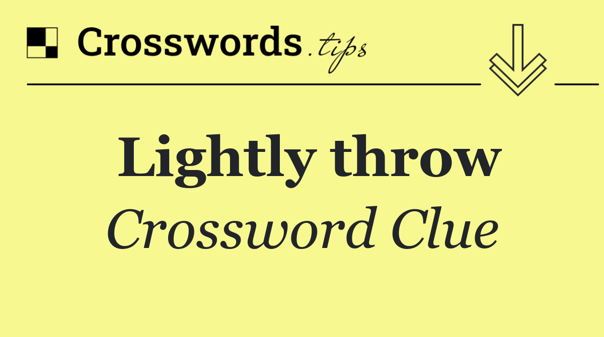 Lightly throw