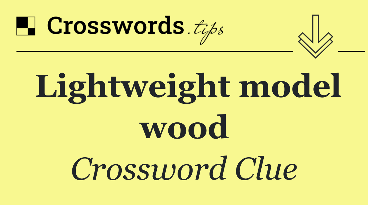 Lightweight model wood