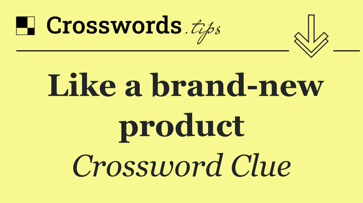 Like a brand new product