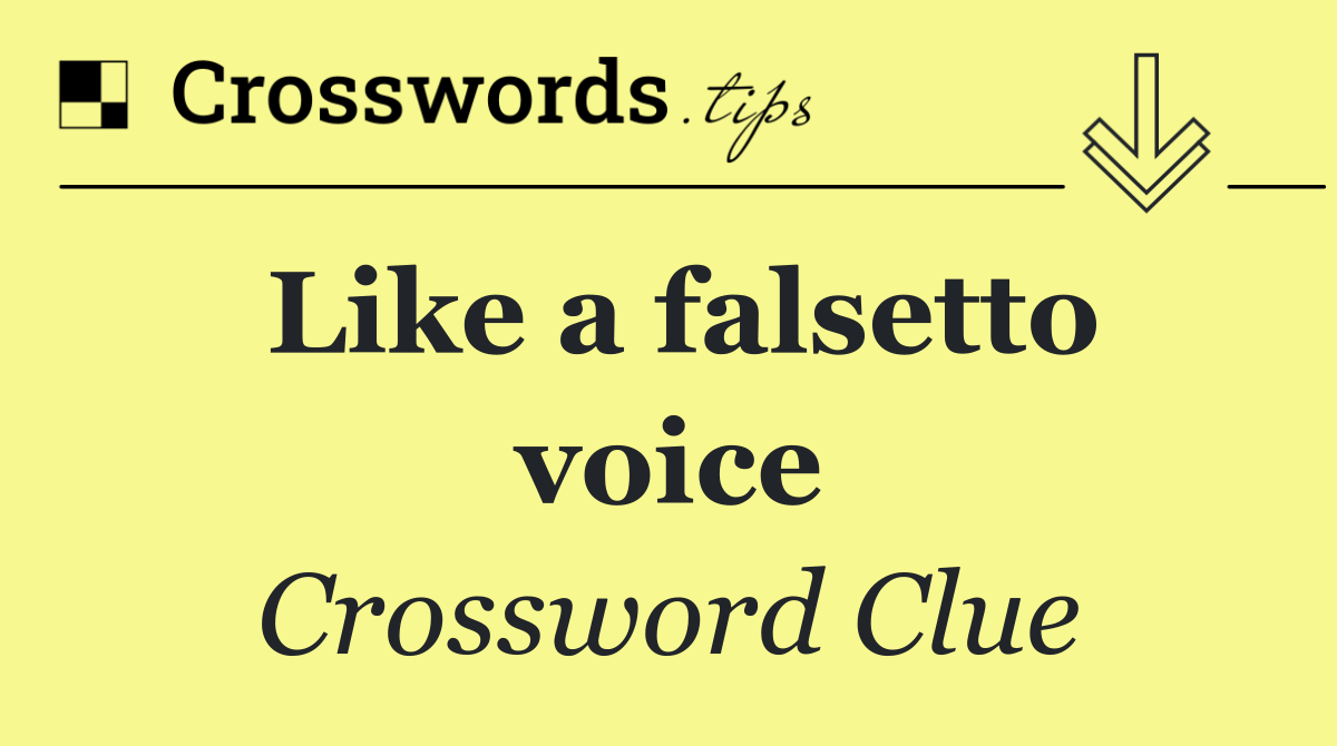 Like a falsetto voice