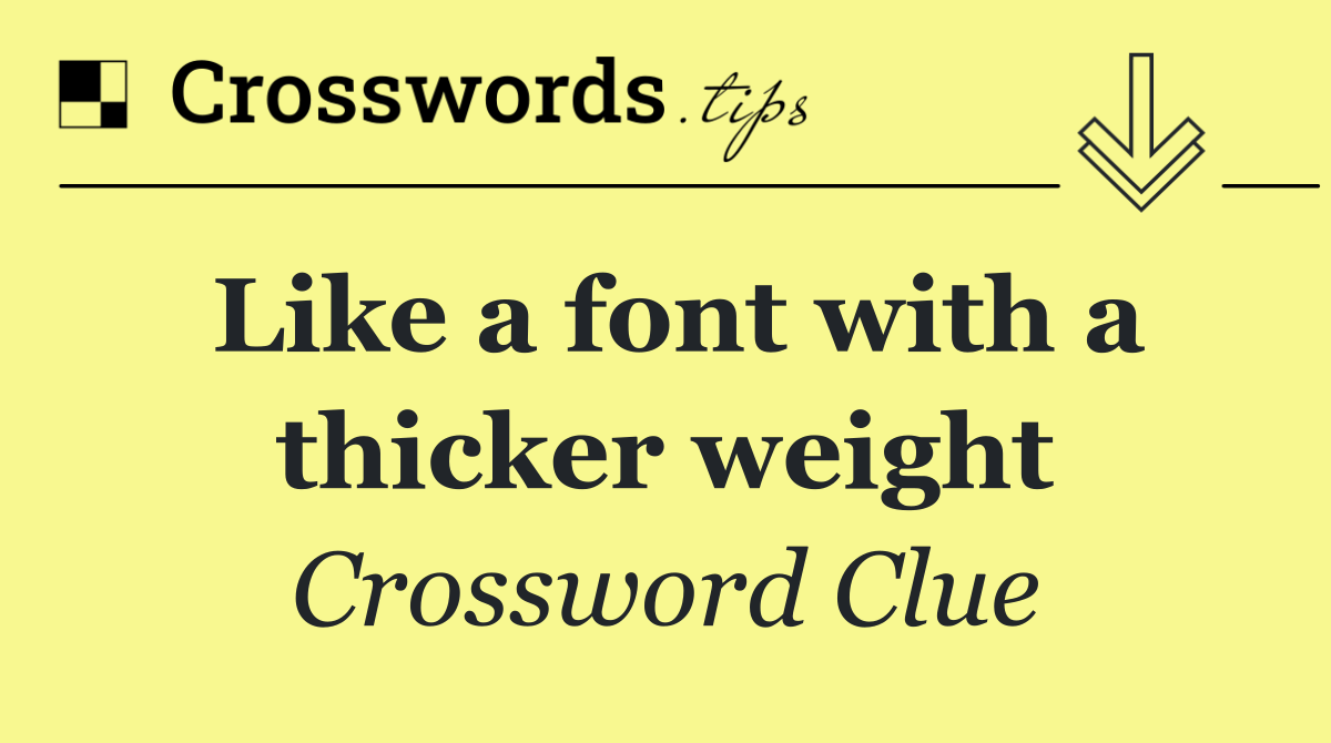 Like a font with a thicker weight