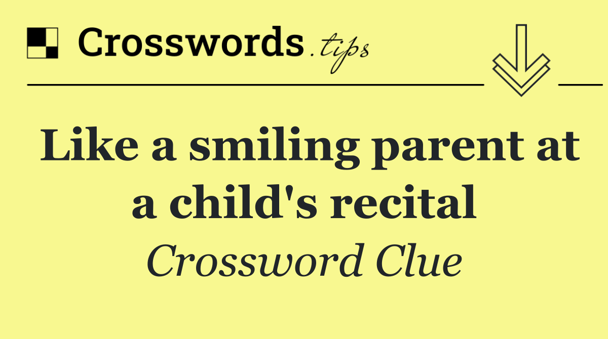 Like a smiling parent at a child's recital