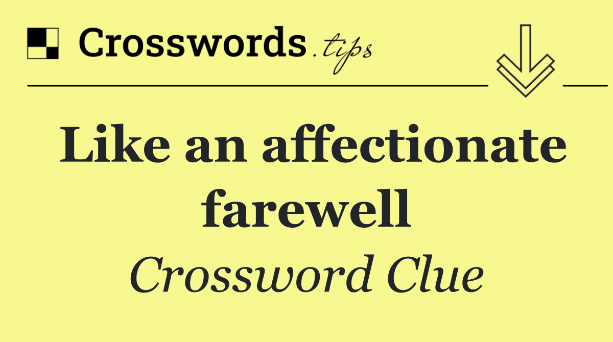 Like an affectionate farewell