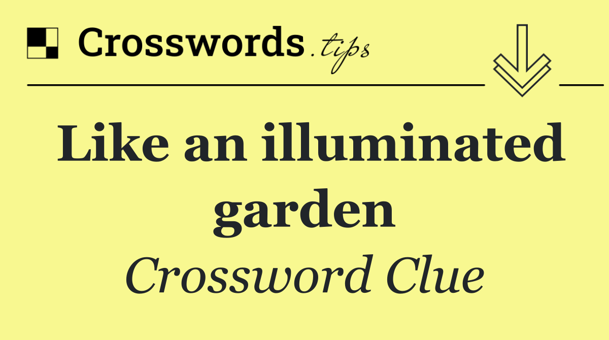 Like an illuminated garden