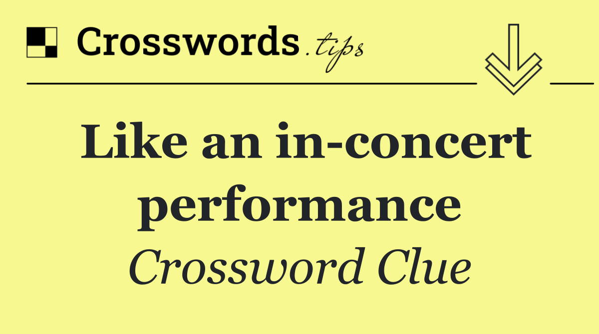 Like an in concert performance