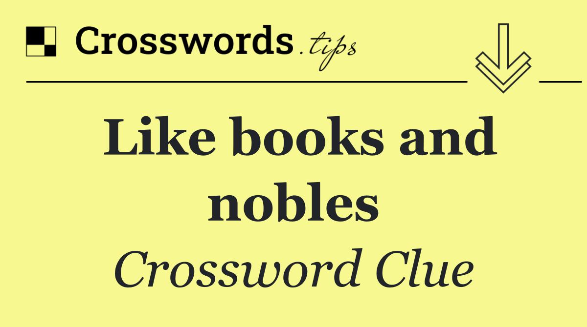 Like books and nobles