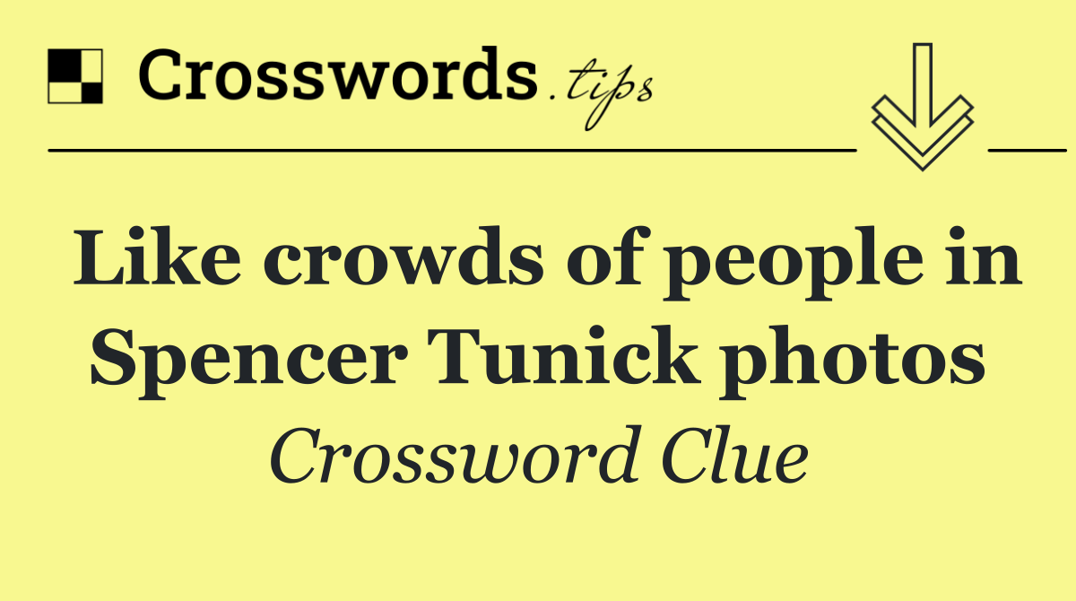 Like crowds of people in Spencer Tunick photos