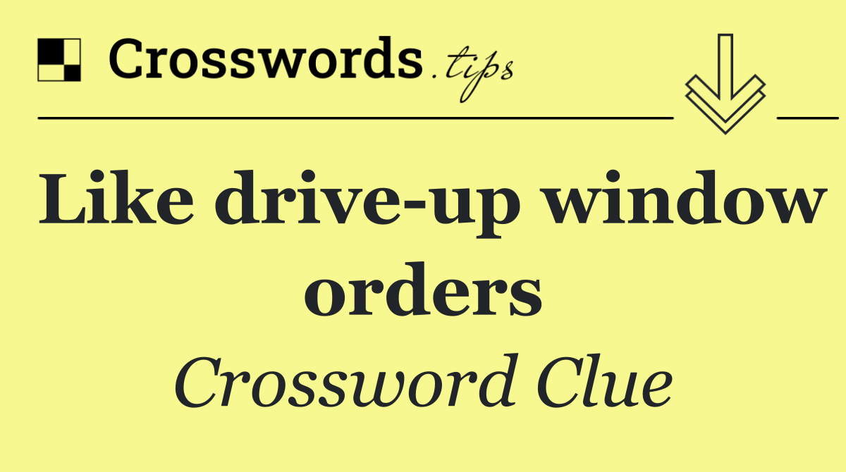 Like drive up window orders