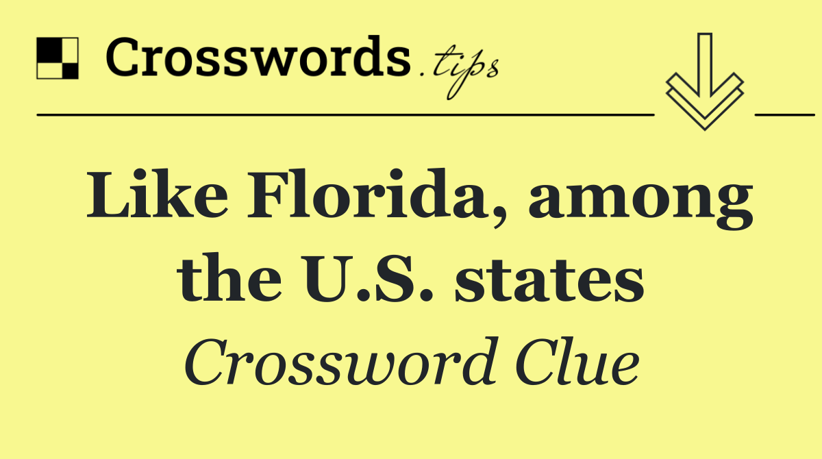 Like Florida, among the U.S. states