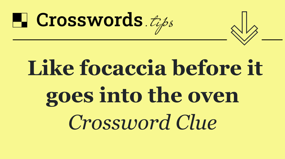 Like focaccia before it goes into the oven