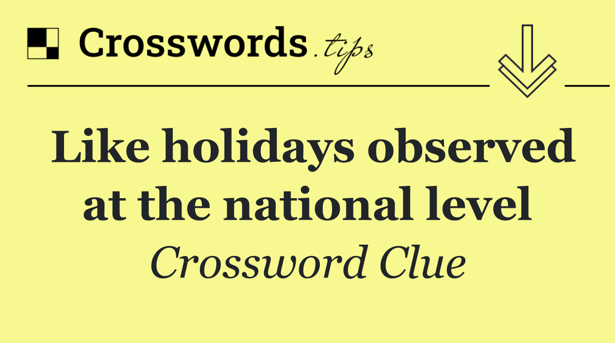 Like holidays observed at the national level