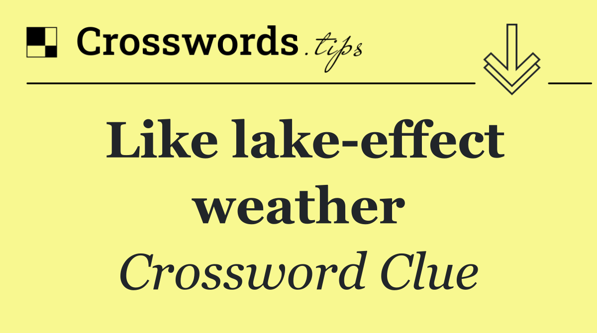 Like lake effect weather