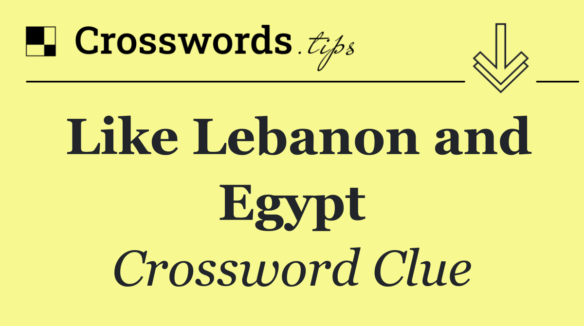 Like Lebanon and Egypt